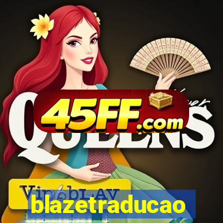 blazetraducao