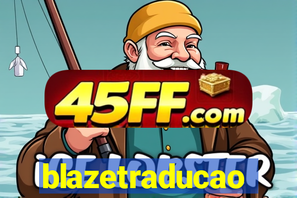 blazetraducao